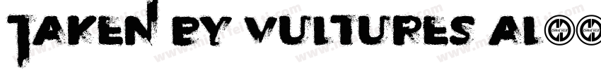 Taken by Vultures Al字体转换